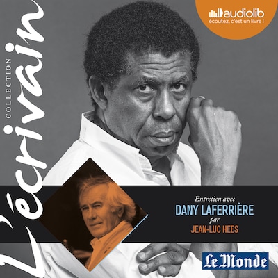 L'Ecrivain - Dany Laferrière - Entretien inédit par Jean-Luc Hees