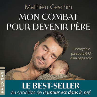 Mon combat pour devenir père : L'Incroyable parcours GPA d'un papa