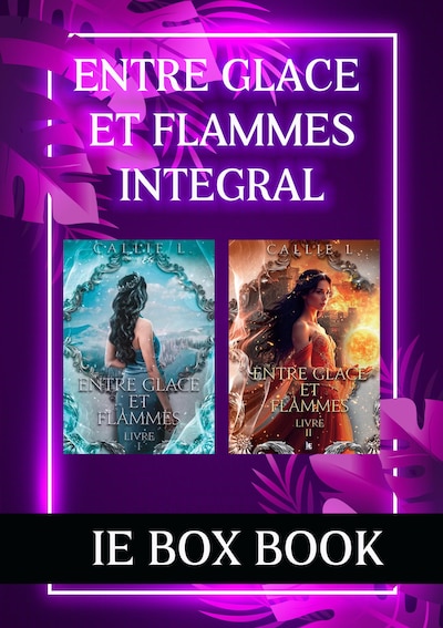 Box IE édtions : Entre glace et flammes, intégral.