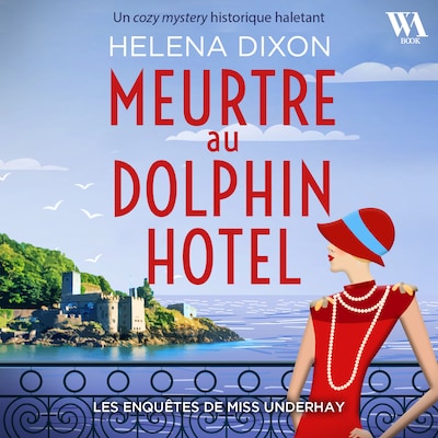 Meurtre au Dolphin Hotel - Les enquêtes de Miss Underhay Tome 1 - Cozy Mystery