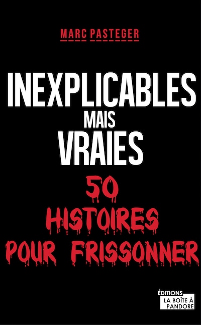 Inexplicables mais vraies
