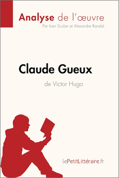 Claude Gueux de Victor Hugo (Analyse de l'oeuvre)