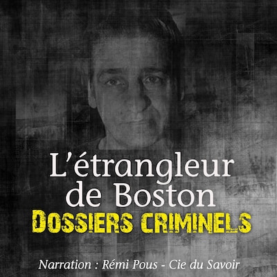 Dossiers Criminels : L'Etrangleur de Boston