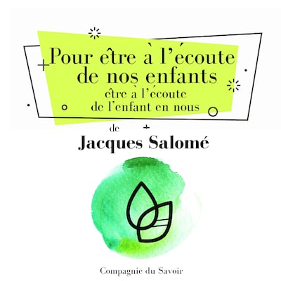 Pour être à lʼécoute de nos enfants, être à lʼécoute de lʼenfant en nous.