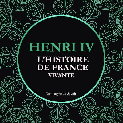 L'Histoire de France Vivante - Henri IV