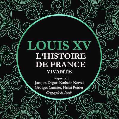 L'Histoire de France Vivante - Louis XV
