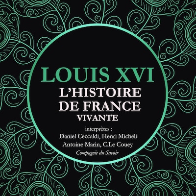 L'Histoire de France Vivante - Louis XVI