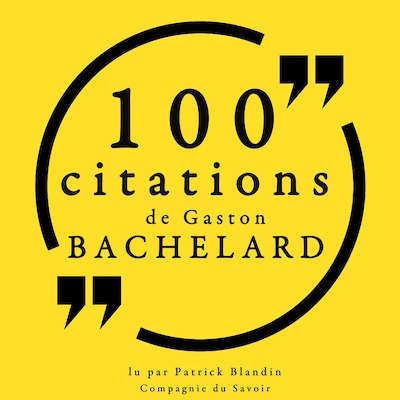 100 citations Gaston Bachelard