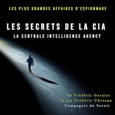 Les Secrets de la CIA, la Centrale Intelligence Agency