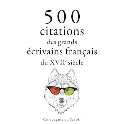 500 citations des grands écrivains français du 17ème siècle