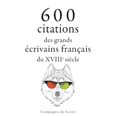 600 citations des grands écrivains français du XVIIIe siècle