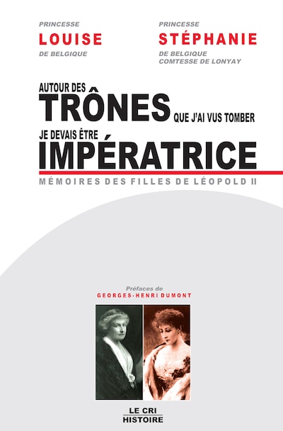 Autour des trônes que j’ai vus tomber (Louise) & Je devais être impératrice (Stéphanie)
