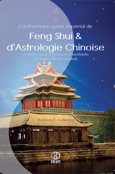 L'authentique guide impérial de Feng Shui & d'Astrologie Chinoise
