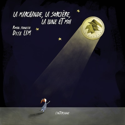 La marchande, la sorcière, la lune et moi