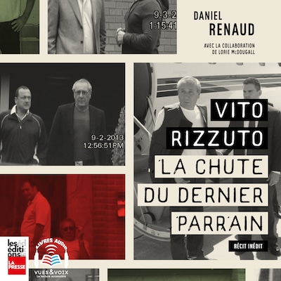 Vito Rizzuto - la chute du dernier parrain