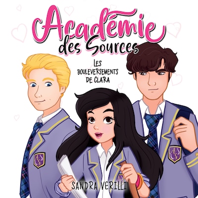 L'Académie des Sources: Tome 1 - Les bouleversements de Clara