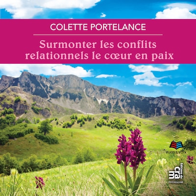 Surmonter les conflits relationnels le cœur en paix