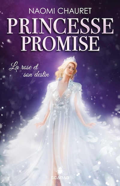 Princesse promise - La rose et son destin - Tome 4