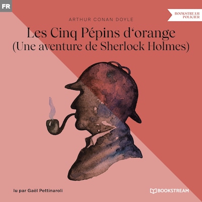 Les Cinq Pépins d'orange (Une aventure de Sherlock Holmes)