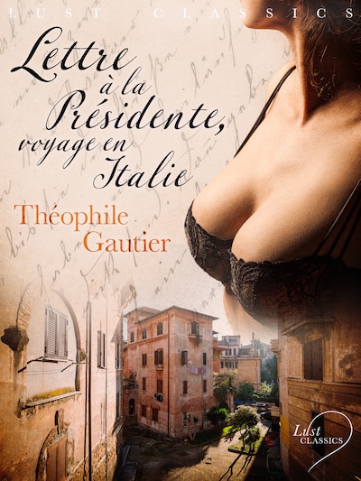 LUST Classics : Lettre à la Présidente, voyage en Italie