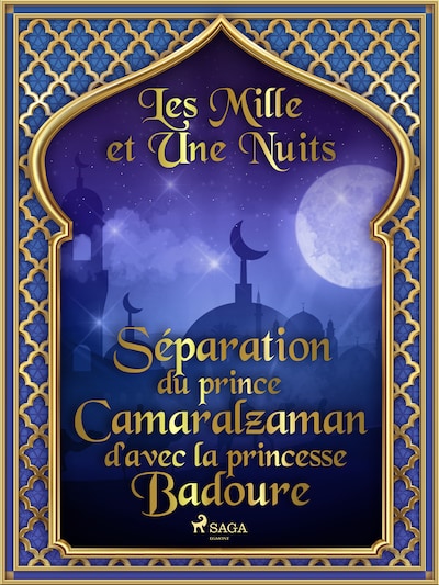 Séparation du prince Camaralzaman d’avec la princesse Badoure
