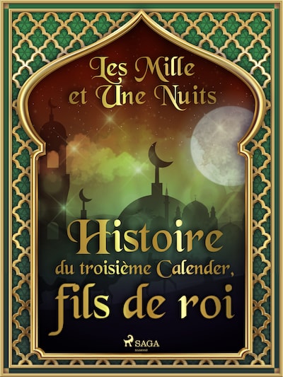 Histoire du troisième Calender, fils de roi