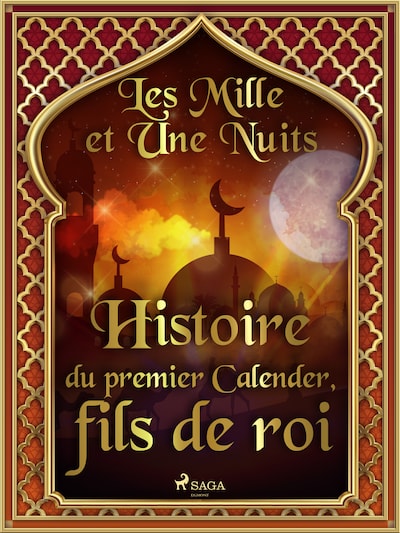 Histoire du premier Calender, fils de roi