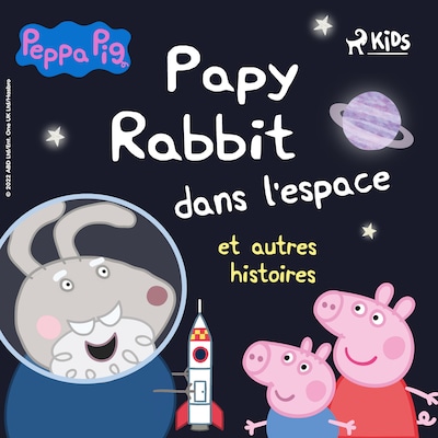 Peppa Pig – Papy Rabbit dans l'espace et autres histoires