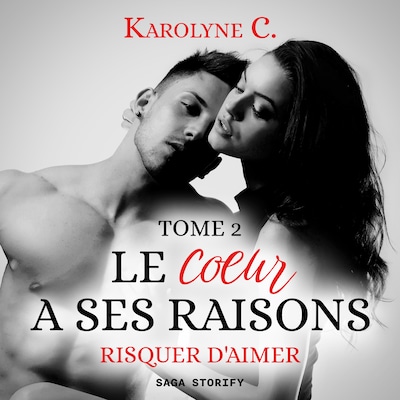 Le Coeur  a ses raisons, Tome 2 : Risquer d'aimer