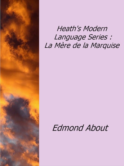 Heath's Modern Language Series : La Mère de la Marquise