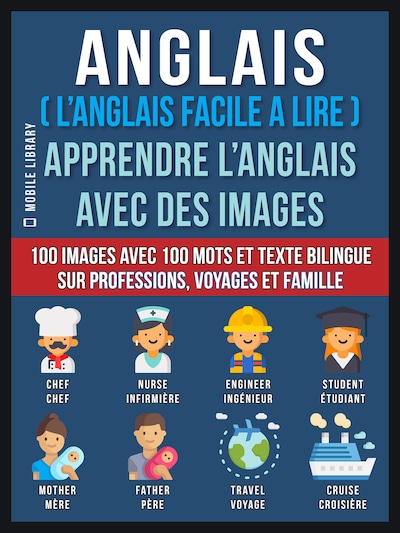 Anglais ( L’Anglais facile a lire ) - Apprendre L’Anglais Avec Des Images (Vol 1)