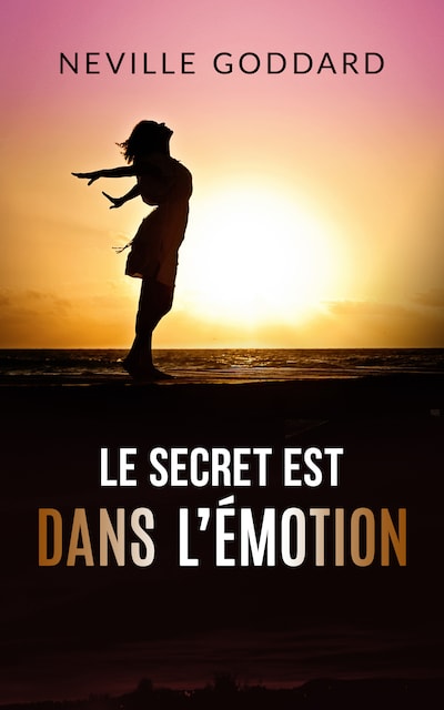 Le secret est dans l’émotion (Traduit)