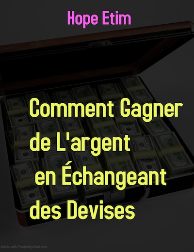 Comment Gagner de L'argent en Échangeant des Devises