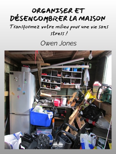 Organiser Et Désencombrer La Maison