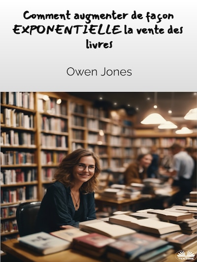 Comment Augmenter De Façon EXPONENTIELLE Les Ventes De Livres !
