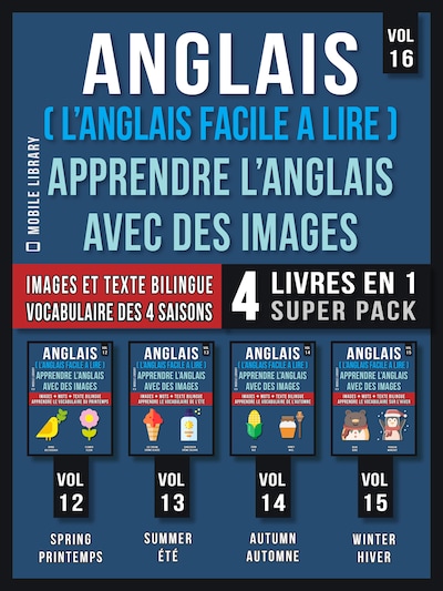 Anglais ( L’Anglais facile a lire ) - Apprendre L’Anglais Avec Des Images (Vol 16) Super Pack 4 livres en 1