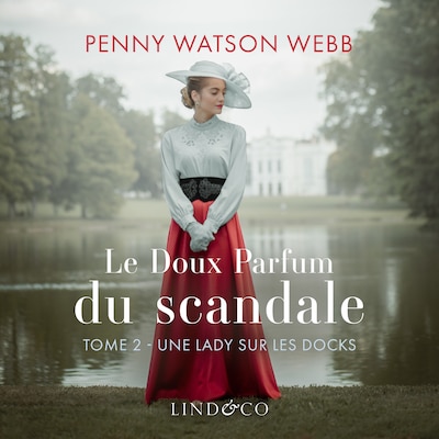Le doux parfum du scandale - Une lady sur les docks, Tome 2