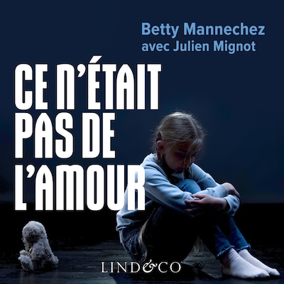 Ce n'était pas de l'amour : Survivre à un père abusif. Se reconstruire après une enfance brisée.