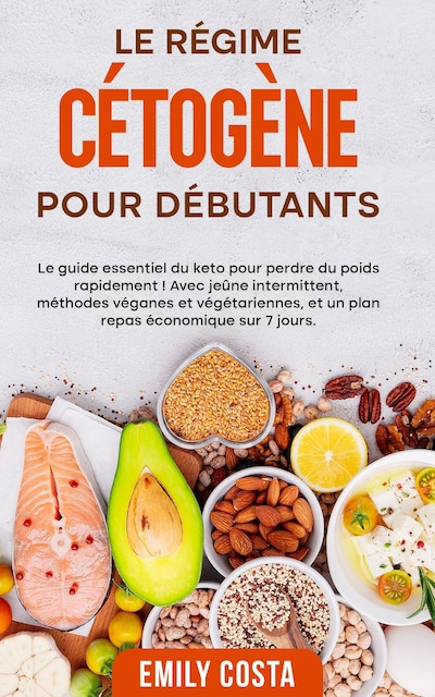 Le régime cétogène pour débutants: Le guide essentiel du keto pour perdre du poids rapidement ! Avec jeûne intermittent, méthodes véganes et végétariennes, et un plan repas économique sur 7 jours.