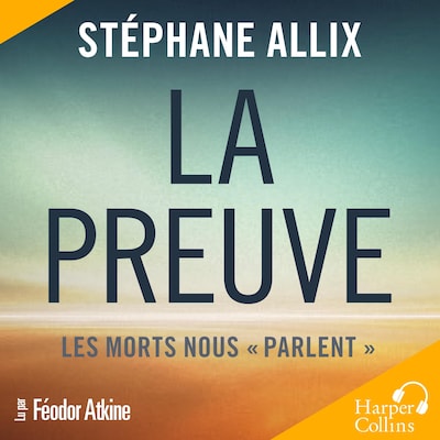 La Preuve : les morts nous "parlent"