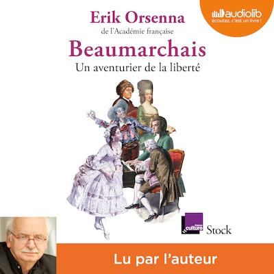 Beaumarchais, un aventurier de la liberté
