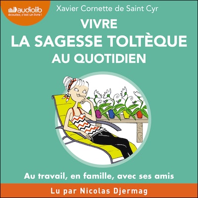 Vivre la sagesse toltèque au quotidien