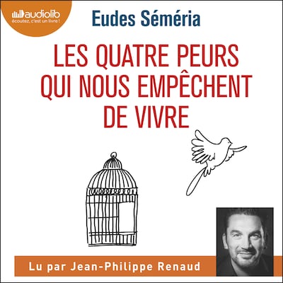Les Quatre peurs qui nous empêchent de vivre