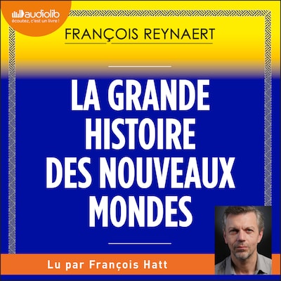 La Grande Histoire des nouveaux mondes