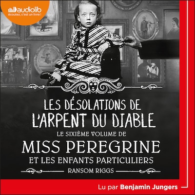 Miss Peregrine et les enfants particuliers 6 - Les désolations de l'Arpent du diable