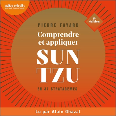 Comprendre et appliquer Sun Tzu en 37 stratagèmes