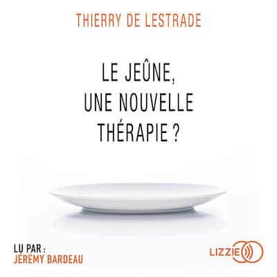 Le jeûne, une nouvelle thérapie ?