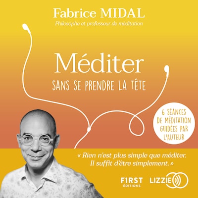 Méditer sans se prendre la tête - Par l'auteur du best-seller « Foutez-vous la paix ! »