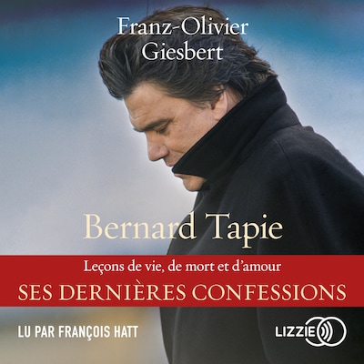 Bernard Tapie, Leçons de vie, de mort et d'amour