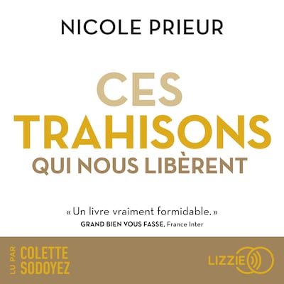 Ces trahisons qui nous libèrent